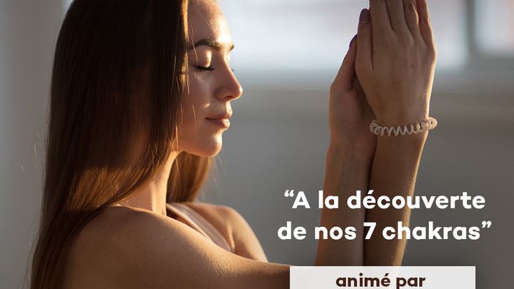 A la découverte de nos 7 Chakras